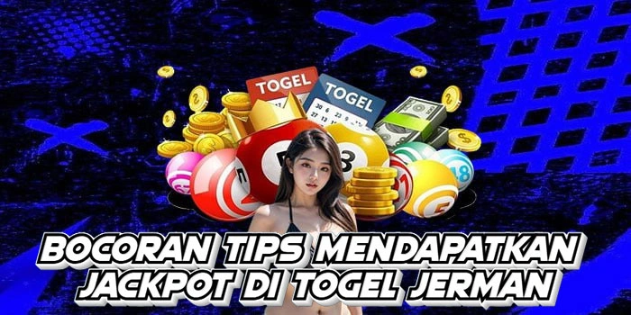Bocoran Tips Mendapatkan Jackpot Di Togel Jerman