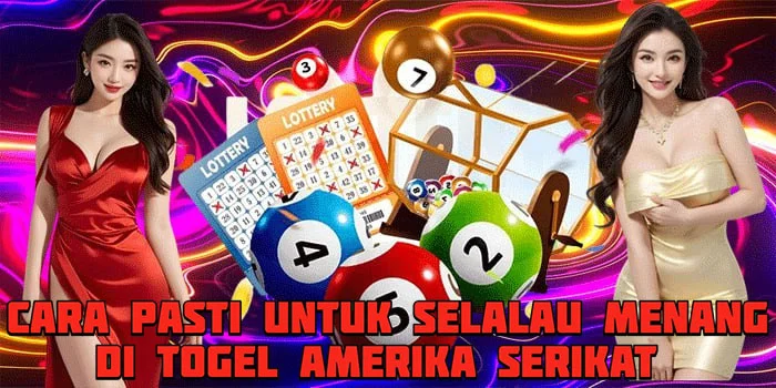 Cara Pasti Untuk Selalau Menang di Togel Amerika Serikat