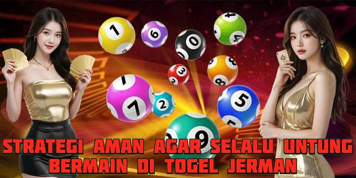 Strategi Aman Agar Selalu Untung Bermain di Togel Jerman