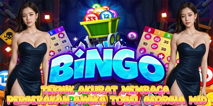 Teknik Akurat Membaca Pergerakan Angka Togel Georgia Mid
